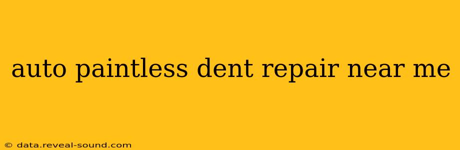 auto paintless dent repair near me