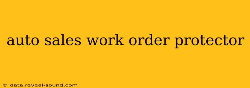 auto sales work order protector