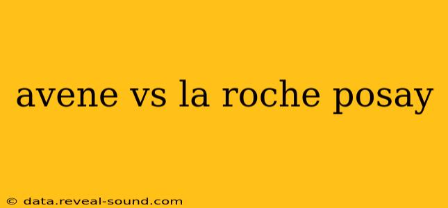 avene vs la roche posay