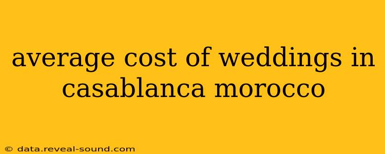 average cost of weddings in casablanca morocco