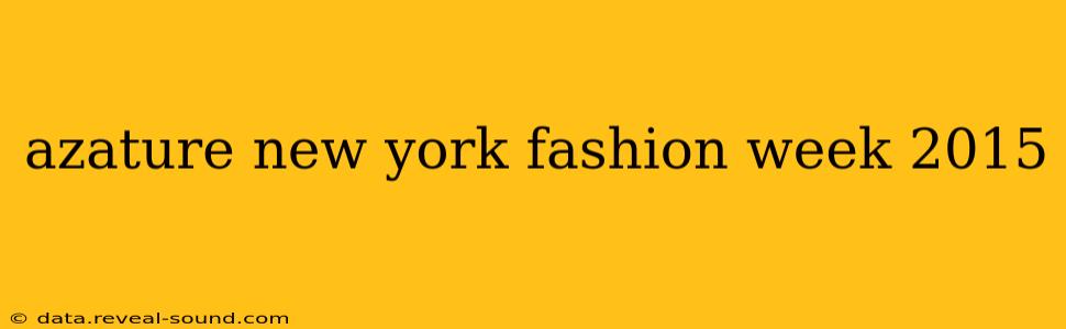 azature new york fashion week 2015