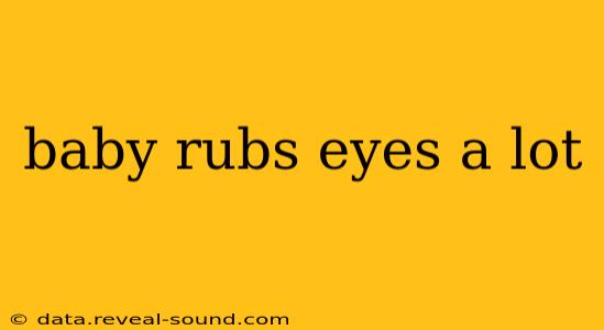 baby rubs eyes a lot