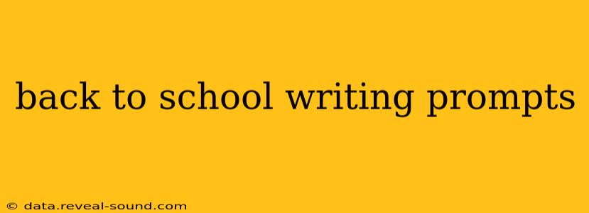 back to school writing prompts