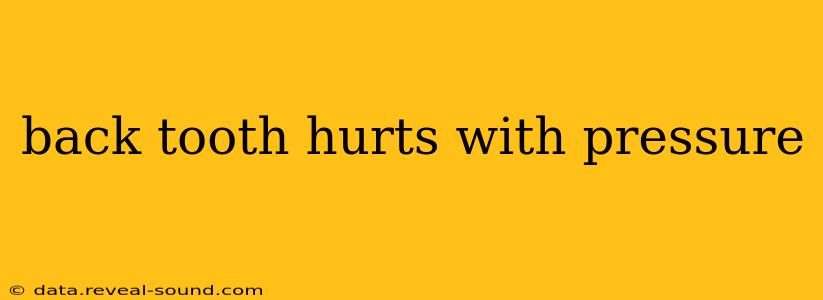 back tooth hurts with pressure