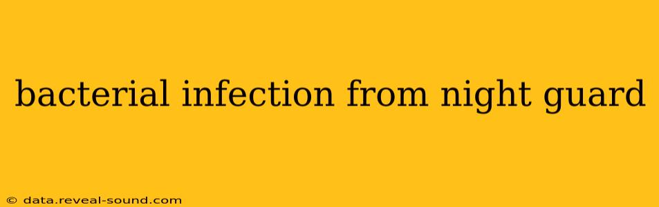 bacterial infection from night guard