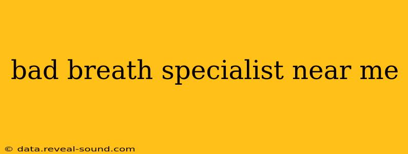 bad breath specialist near me