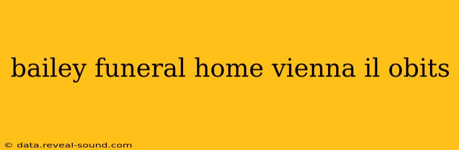 bailey funeral home vienna il obits