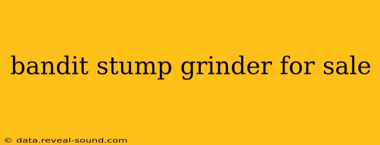bandit stump grinder for sale