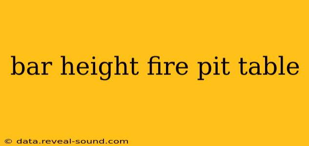 bar height fire pit table