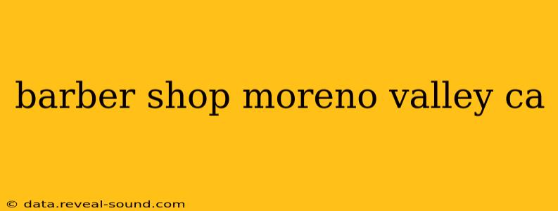 barber shop moreno valley ca