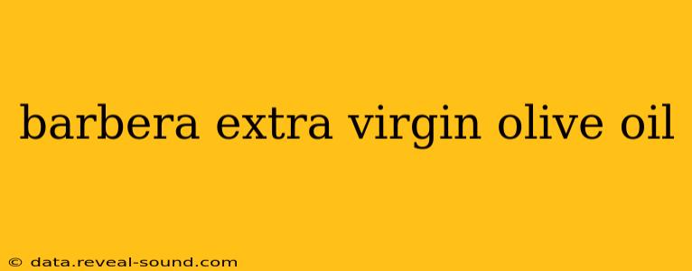 barbera extra virgin olive oil