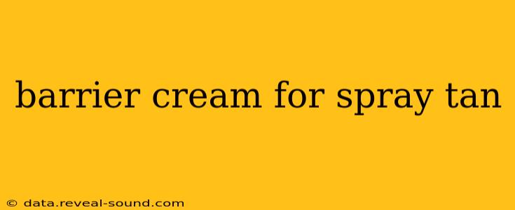 barrier cream for spray tan