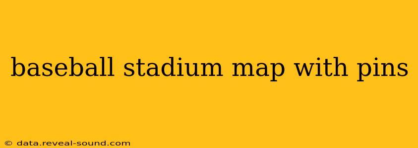 baseball stadium map with pins