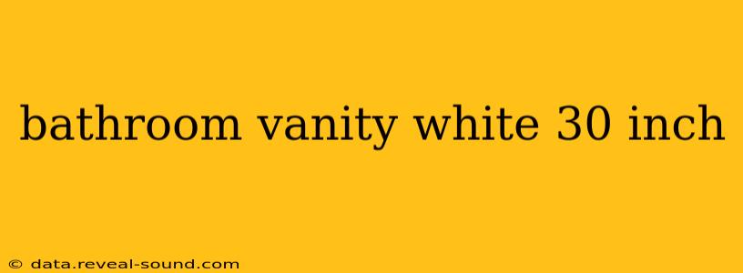 bathroom vanity white 30 inch