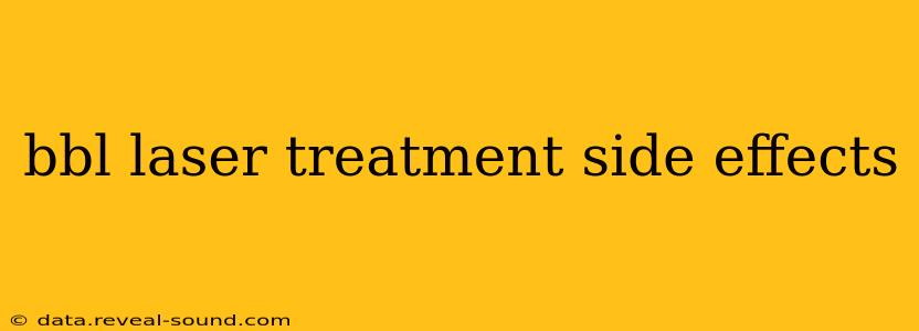bbl laser treatment side effects