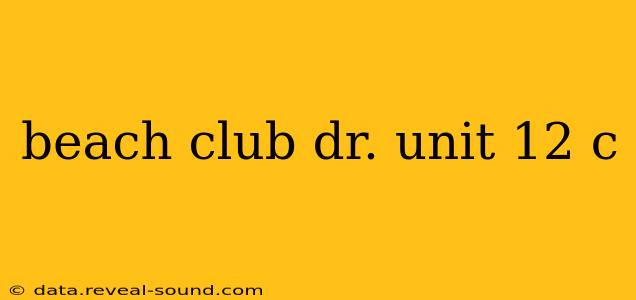 beach club dr. unit 12 c