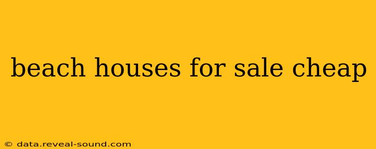 beach houses for sale cheap
