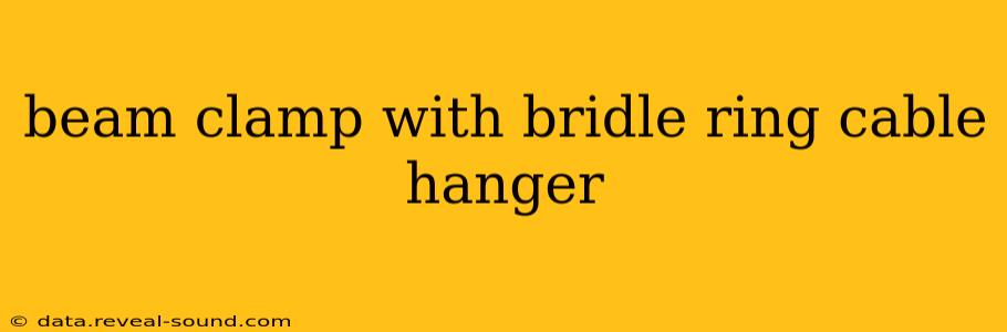 beam clamp with bridle ring cable hanger