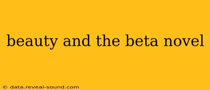 beauty and the beta novel