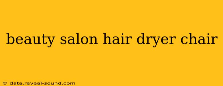 beauty salon hair dryer chair