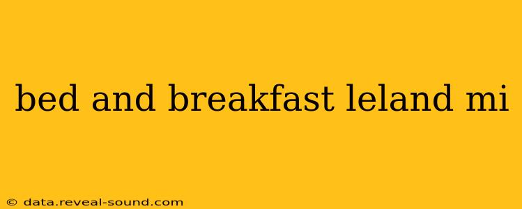 bed and breakfast leland mi