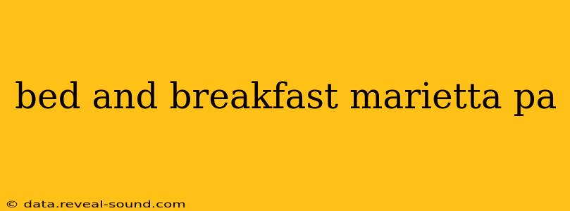 bed and breakfast marietta pa