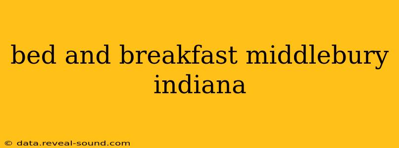 bed and breakfast middlebury indiana