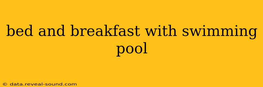 bed and breakfast with swimming pool