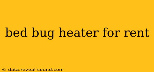 bed bug heater for rent