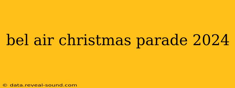 bel air christmas parade 2024
