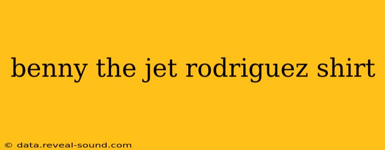 benny the jet rodriguez shirt