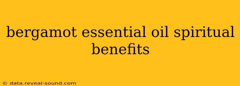 bergamot essential oil spiritual benefits