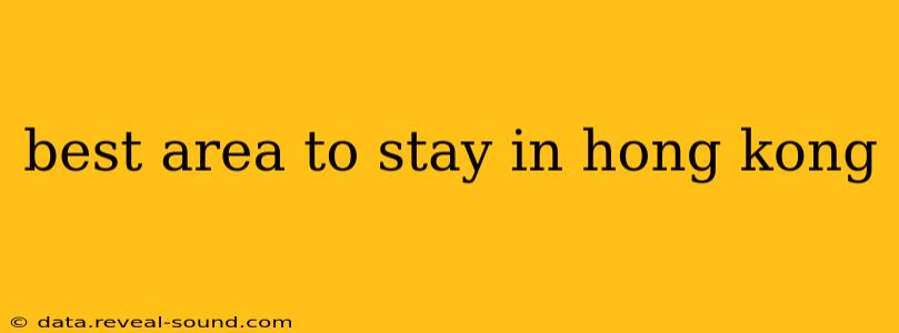 best area to stay in hong kong