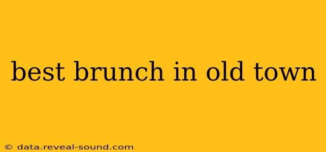 best brunch in old town