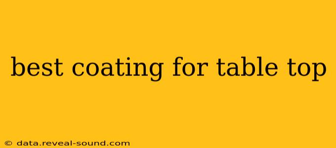 best coating for table top