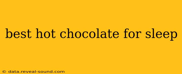 best hot chocolate for sleep