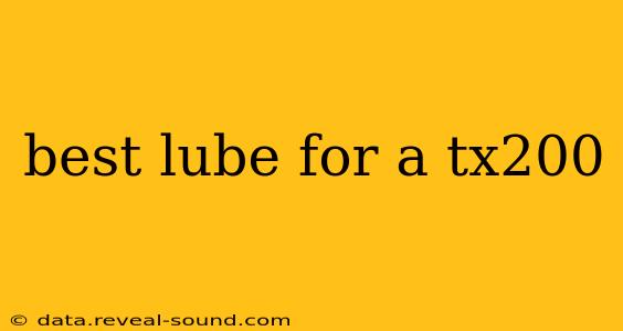 best lube for a tx200