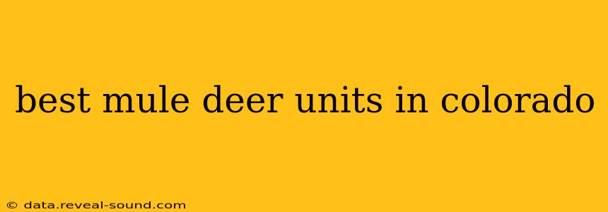 best mule deer units in colorado