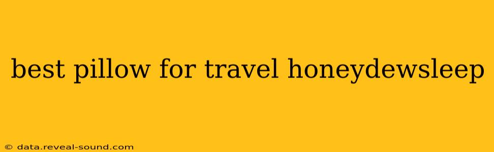 best pillow for travel honeydewsleep