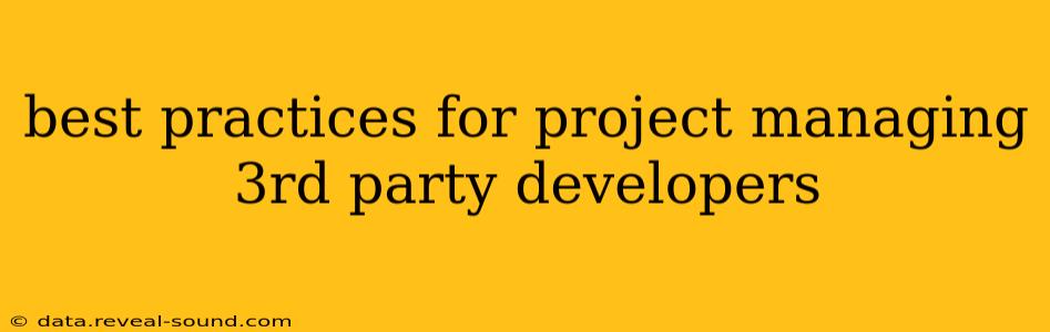 best practices for project managing 3rd party developers