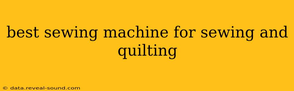 best sewing machine for sewing and quilting