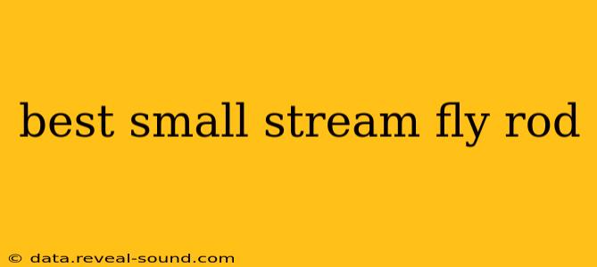 best small stream fly rod