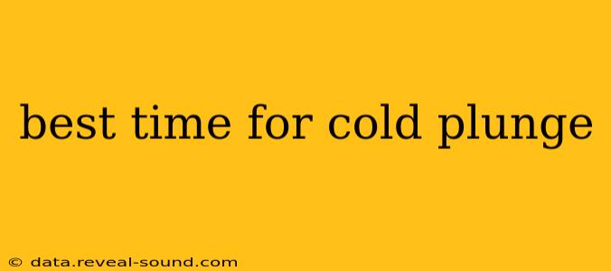 best time for cold plunge