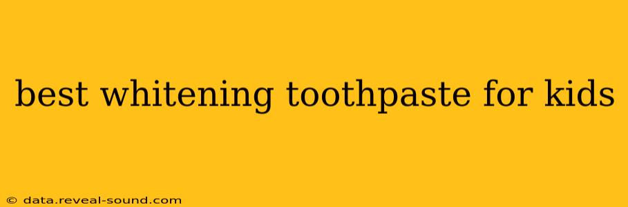 best whitening toothpaste for kids