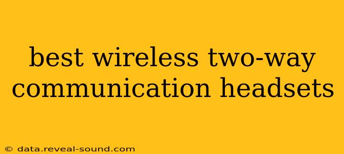 best wireless two-way communication headsets