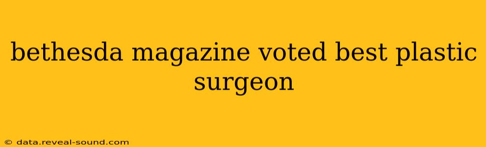 bethesda magazine voted best plastic surgeon