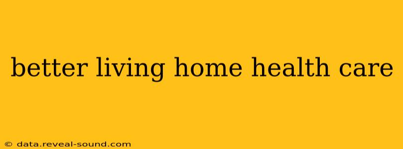 better living home health care