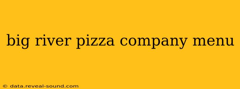 big river pizza company menu