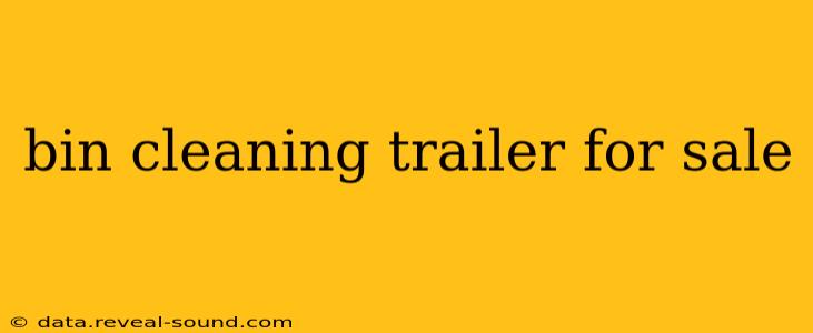 bin cleaning trailer for sale