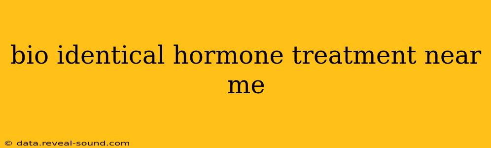 bio identical hormone treatment near me